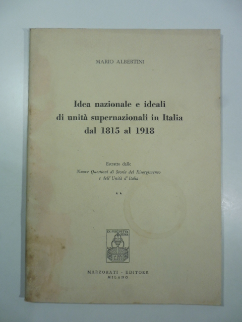 Idea nazionale e ideali di unità supernazionali in Italia dal 1815 al 1918